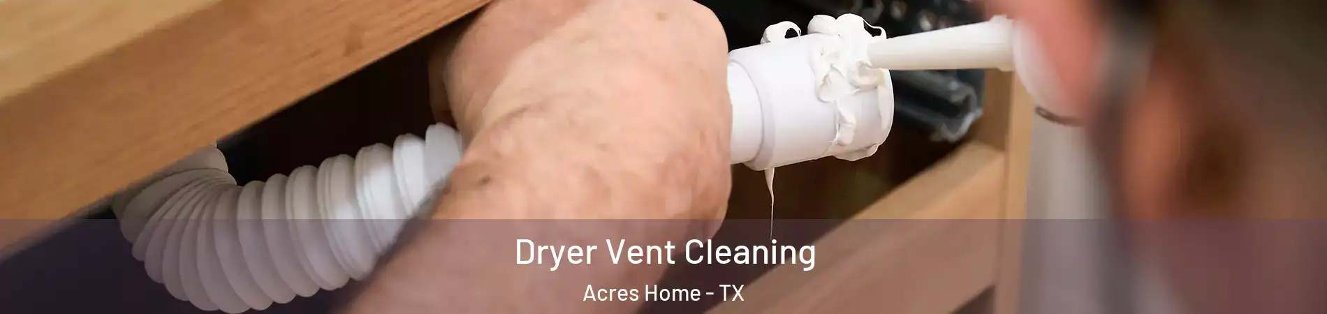 Dryer Vent Cleaning Acres Home - TX