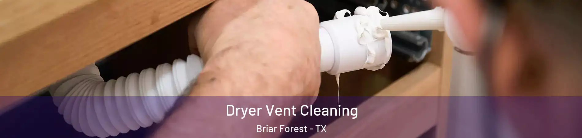 Dryer Vent Cleaning Briar Forest - TX