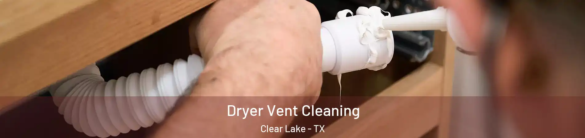Dryer Vent Cleaning Clear Lake - TX