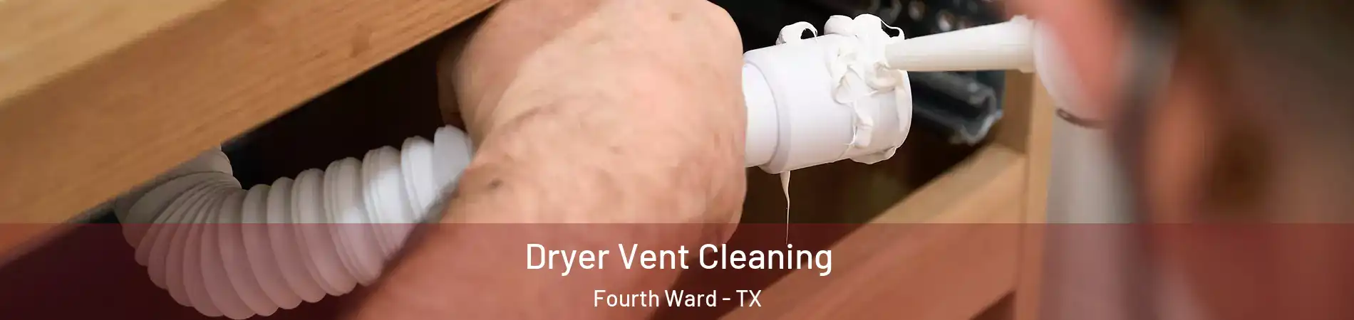 Dryer Vent Cleaning Fourth Ward - TX