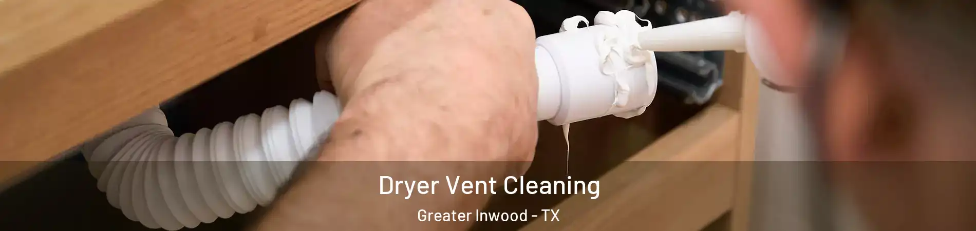 Dryer Vent Cleaning Greater Inwood - TX