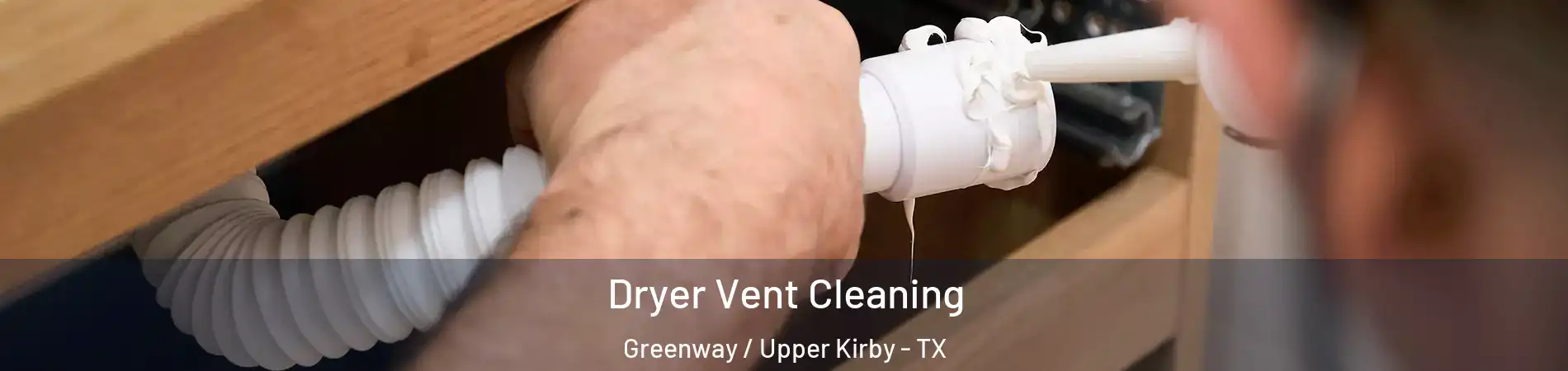 Dryer Vent Cleaning Greenway / Upper Kirby - TX
