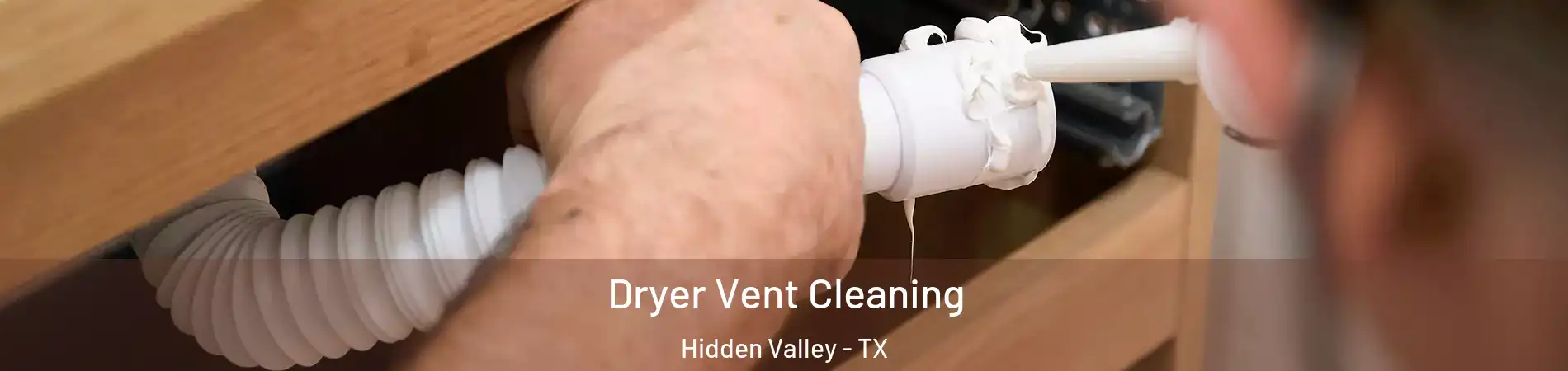 Dryer Vent Cleaning Hidden Valley - TX
