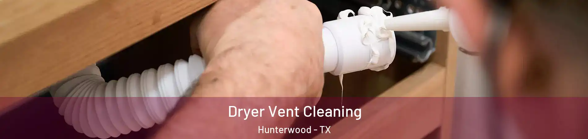 Dryer Vent Cleaning Hunterwood - TX