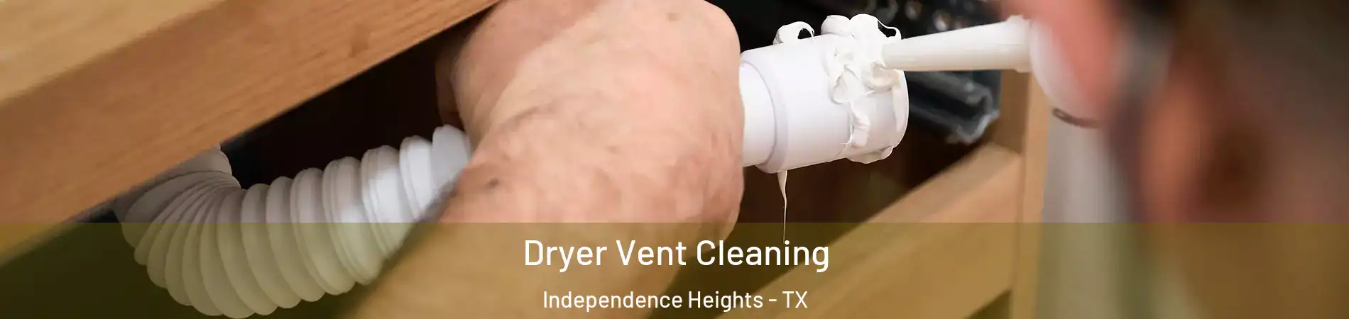 Dryer Vent Cleaning Independence Heights - TX