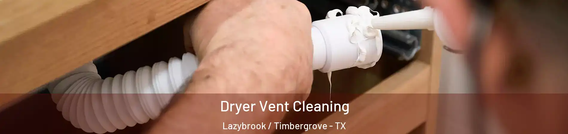 Dryer Vent Cleaning Lazybrook / Timbergrove - TX