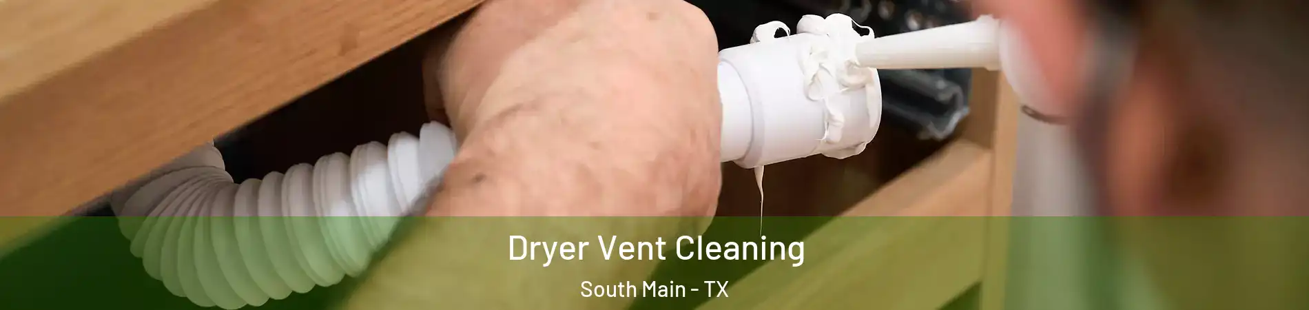 Dryer Vent Cleaning South Main - TX