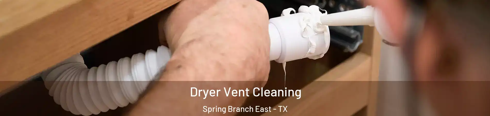 Dryer Vent Cleaning Spring Branch East - TX