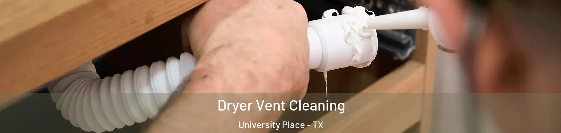 Dryer Vent Cleaning University Place - TX