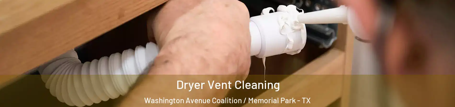 Dryer Vent Cleaning Washington Avenue Coalition / Memorial Park - TX
