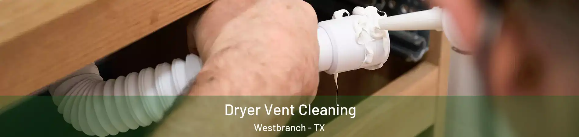 Dryer Vent Cleaning Westbranch - TX