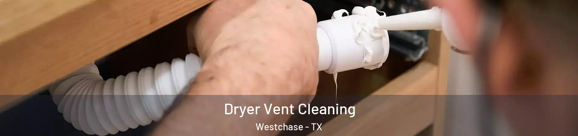 Dryer Vent Cleaning Westchase - TX