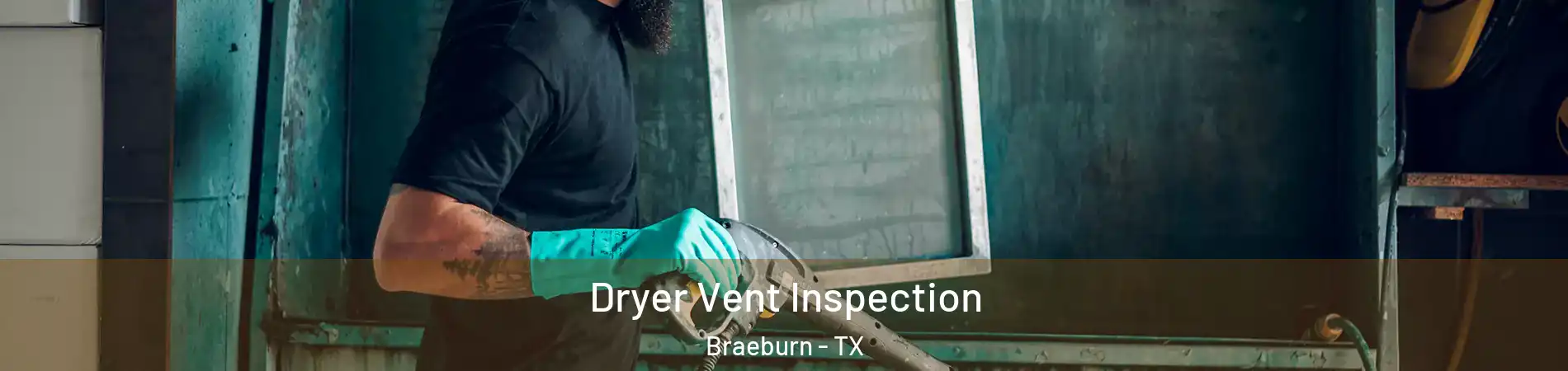 Dryer Vent Inspection Braeburn - TX
