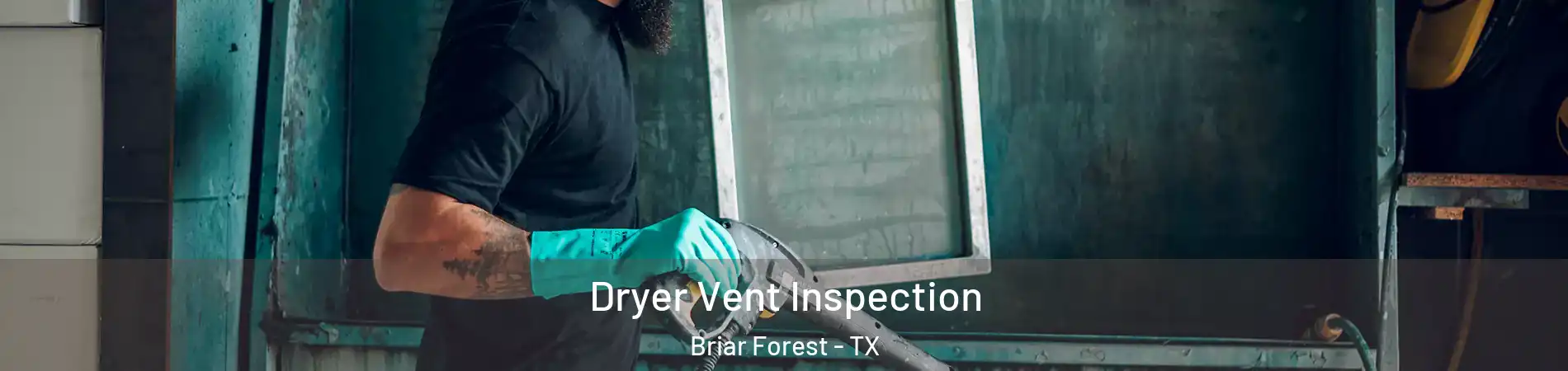 Dryer Vent Inspection Briar Forest - TX