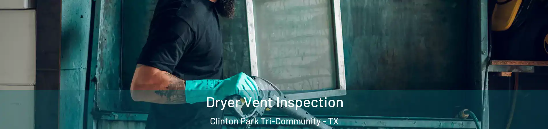 Dryer Vent Inspection Clinton Park Tri-Community - TX
