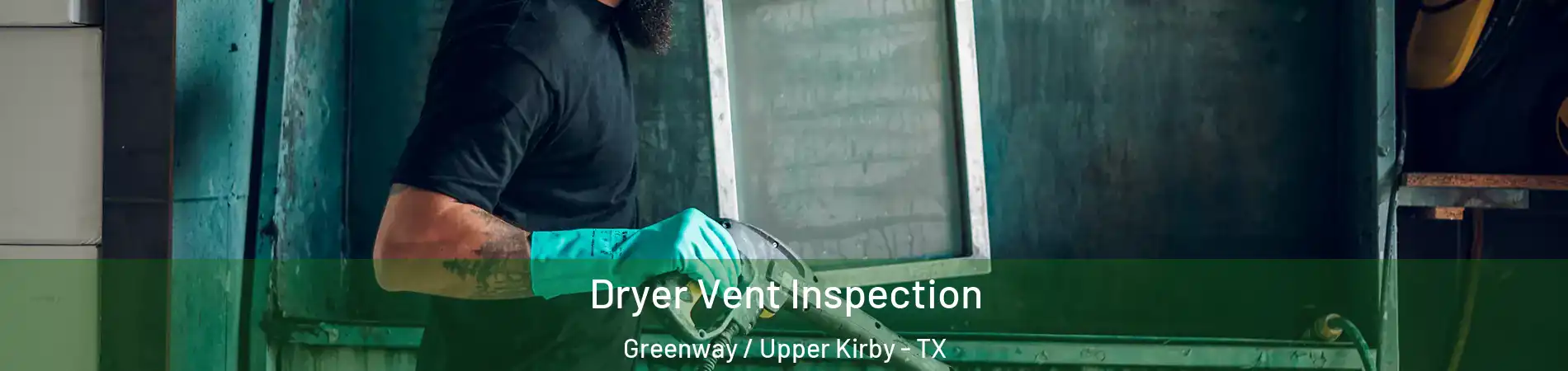 Dryer Vent Inspection Greenway / Upper Kirby - TX
