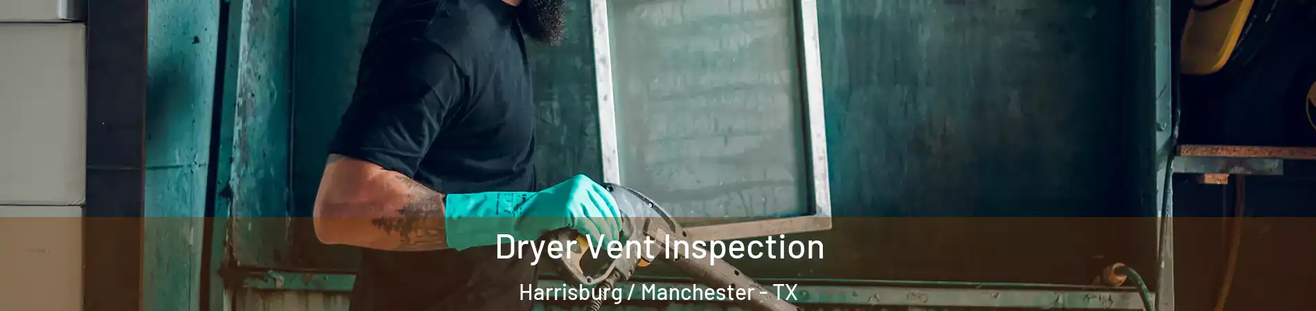 Dryer Vent Inspection Harrisburg / Manchester - TX