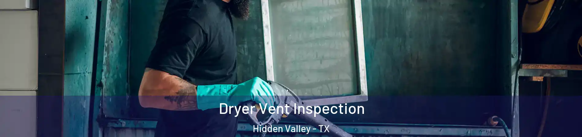 Dryer Vent Inspection Hidden Valley - TX