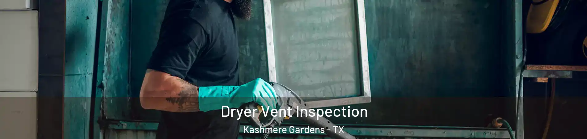 Dryer Vent Inspection Kashmere Gardens - TX