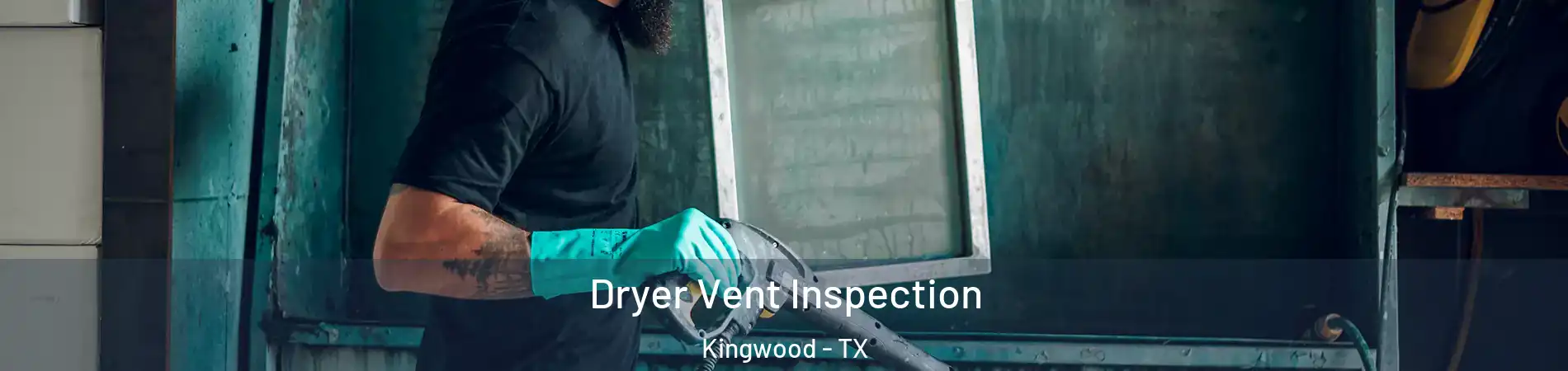 Dryer Vent Inspection Kingwood - TX