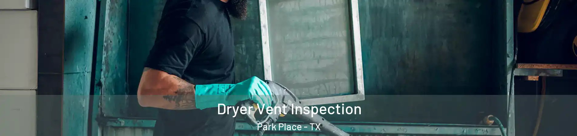 Dryer Vent Inspection Park Place - TX