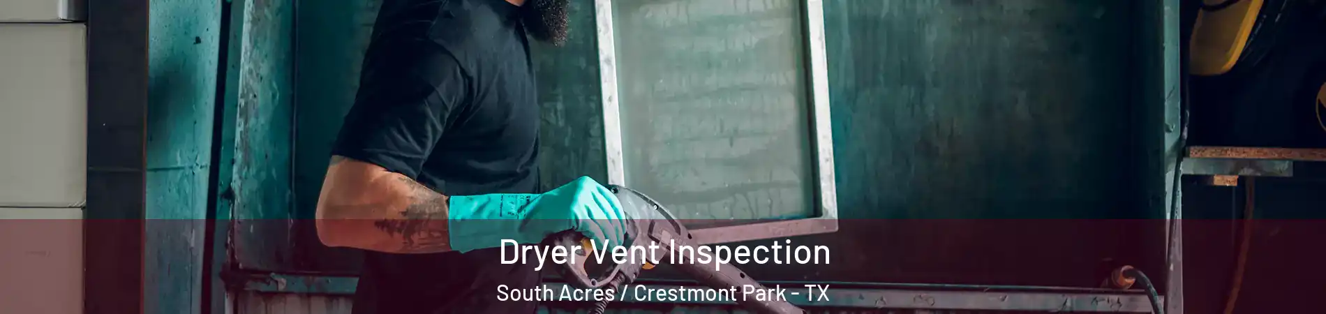 Dryer Vent Inspection South Acres / Crestmont Park - TX