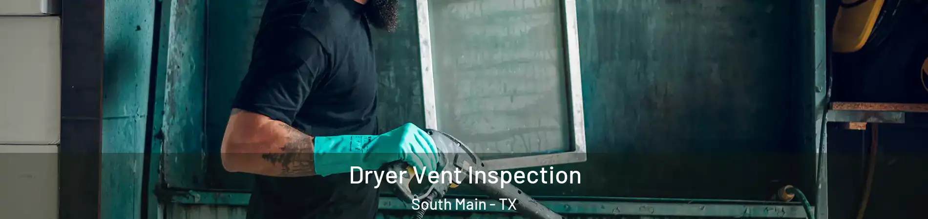 Dryer Vent Inspection South Main - TX