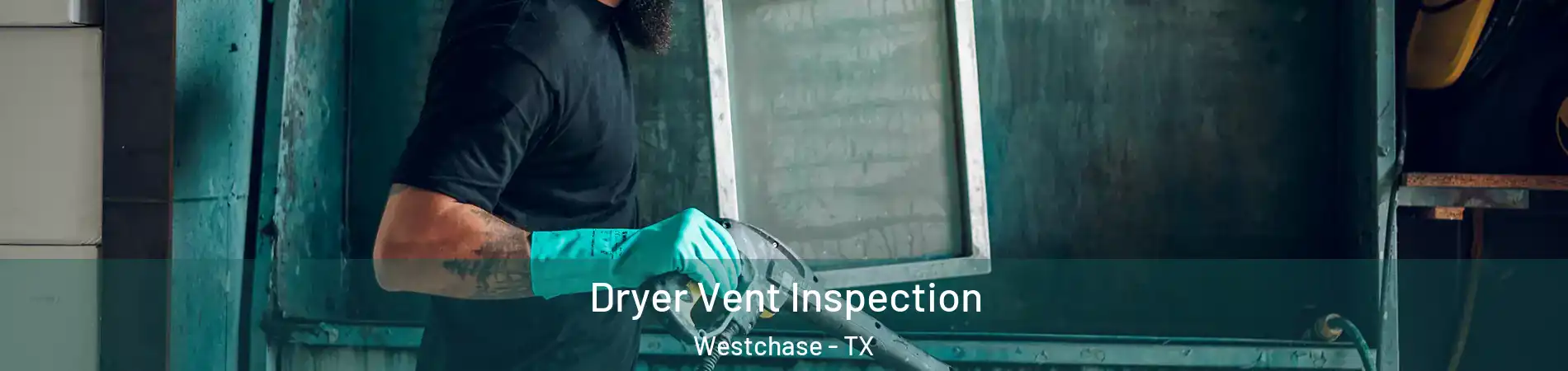 Dryer Vent Inspection Westchase - TX