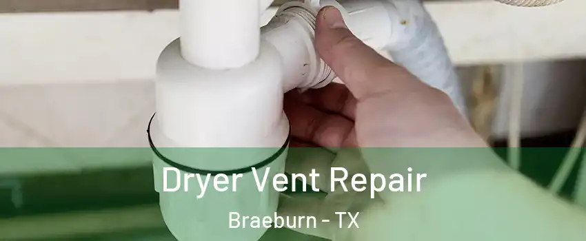 Dryer Vent Repair Braeburn - TX