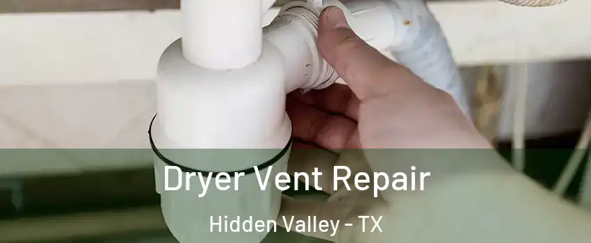 Dryer Vent Repair Hidden Valley - TX