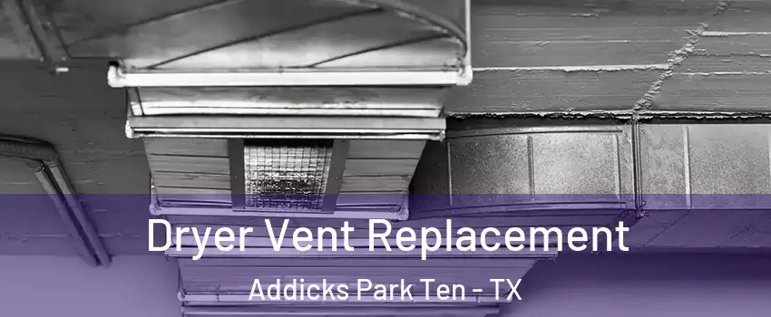 Dryer Vent Replacement Addicks Park Ten - TX