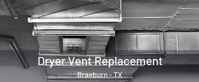 Dryer Vent Replacement Braeburn - TX