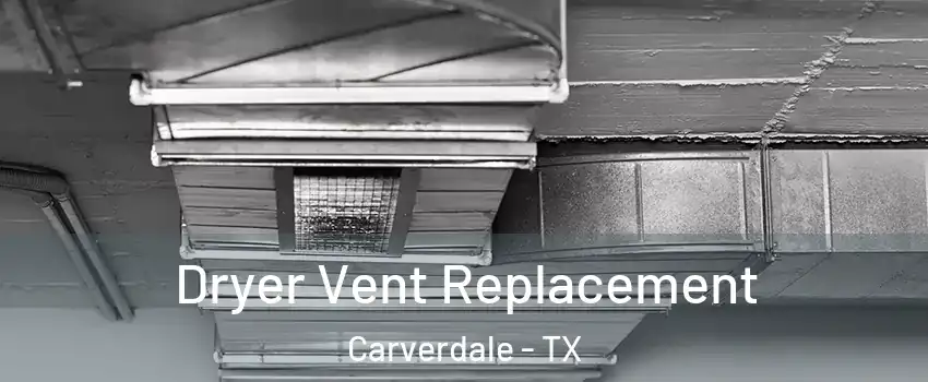 Dryer Vent Replacement Carverdale - TX