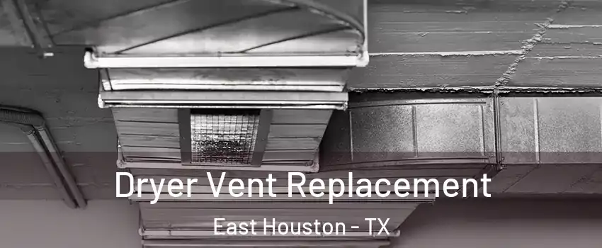 Dryer Vent Replacement East Houston - TX