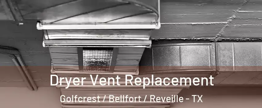 Dryer Vent Replacement Golfcrest / Bellfort / Reveille - TX