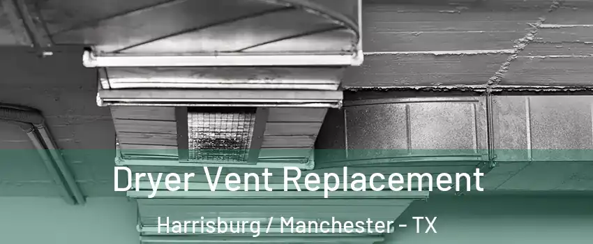 Dryer Vent Replacement Harrisburg / Manchester - TX