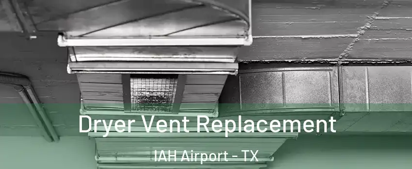 Dryer Vent Replacement IAH Airport - TX