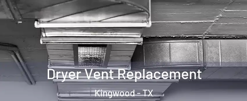 Dryer Vent Replacement Kingwood - TX