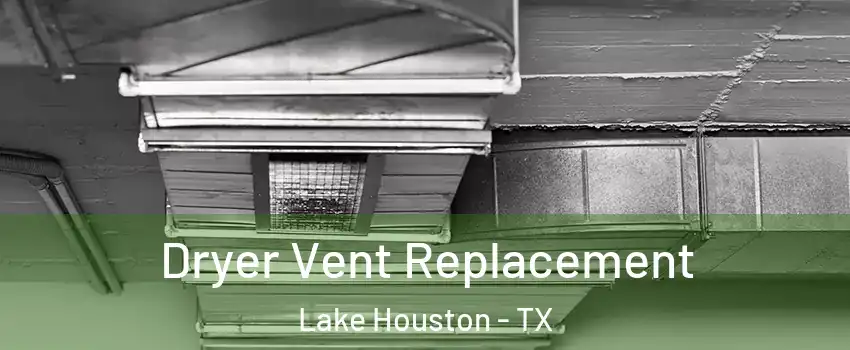 Dryer Vent Replacement Lake Houston - TX