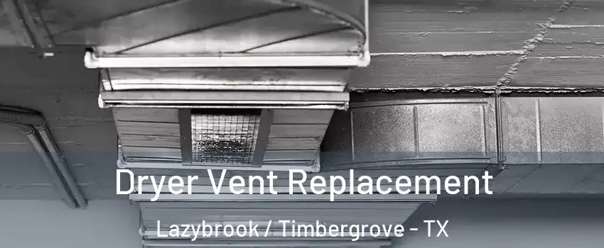 Dryer Vent Replacement Lazybrook / Timbergrove - TX