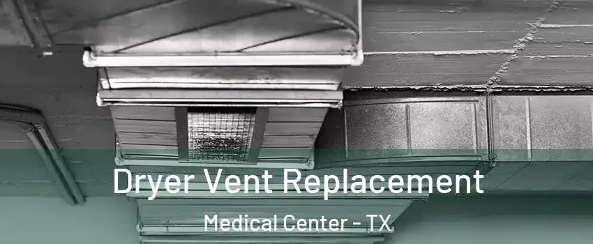 Dryer Vent Replacement Medical Center - TX