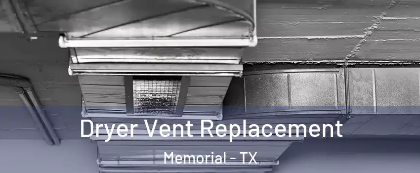 Dryer Vent Replacement Memorial - TX