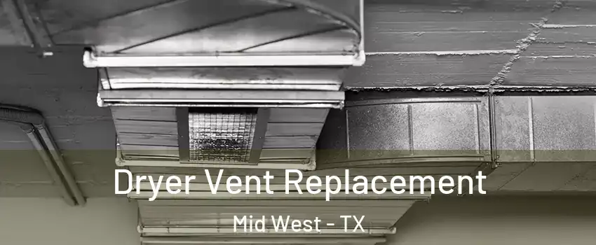 Dryer Vent Replacement Mid West - TX
