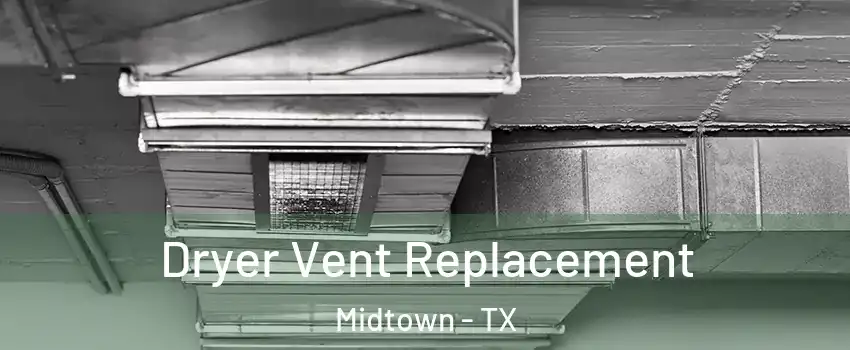 Dryer Vent Replacement Midtown - TX