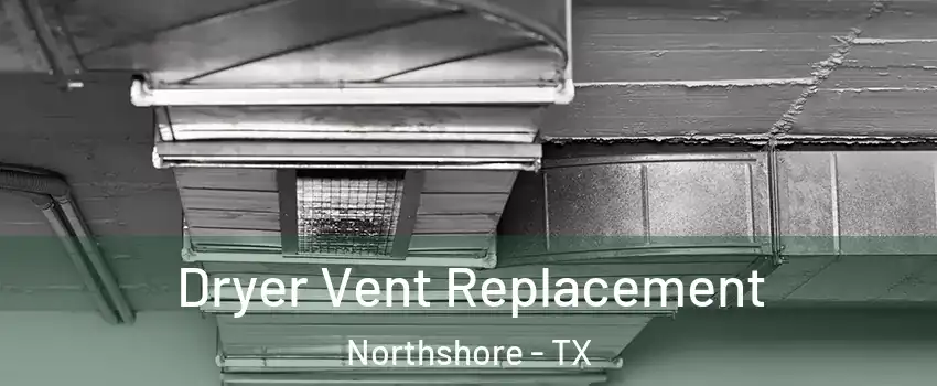 Dryer Vent Replacement Northshore - TX