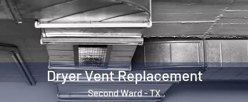 Dryer Vent Replacement Second Ward - TX