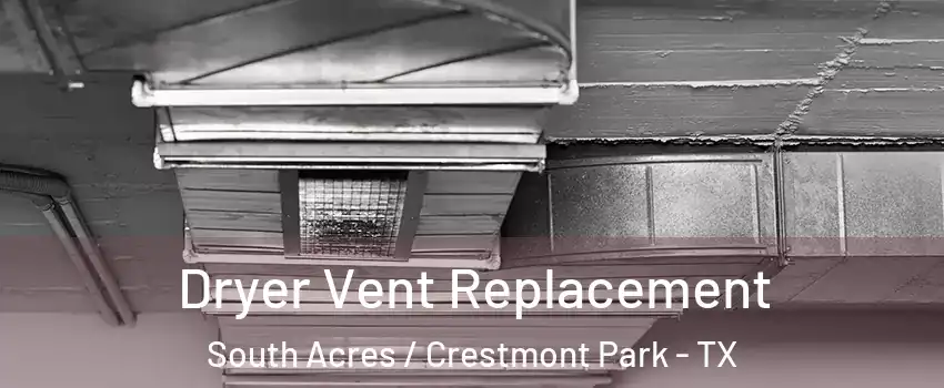 Dryer Vent Replacement South Acres / Crestmont Park - TX