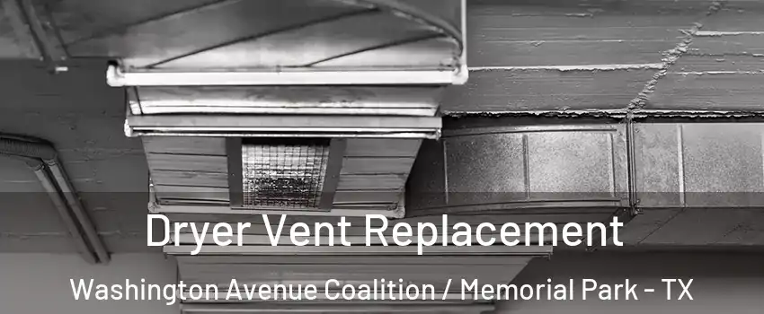Dryer Vent Replacement Washington Avenue Coalition / Memorial Park - TX