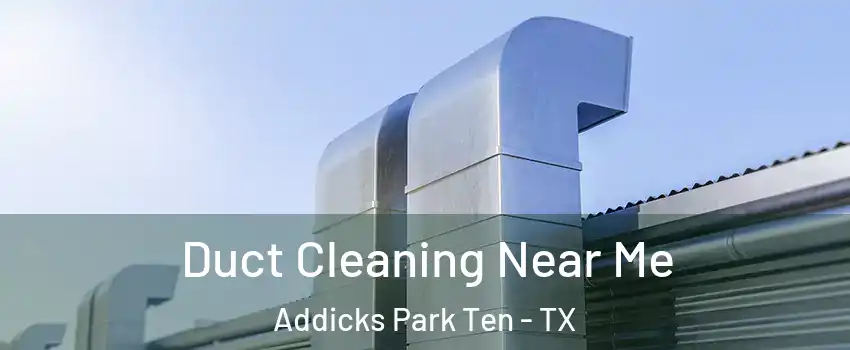 Duct Cleaning Near Me Addicks Park Ten - TX