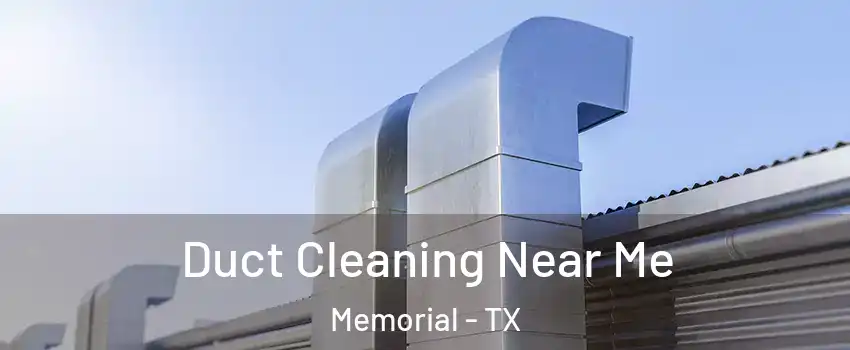 Duct Cleaning Near Me Memorial - TX